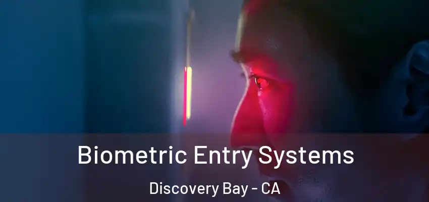 Biometric Entry Systems Discovery Bay - CA
