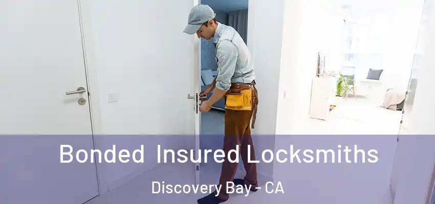  Bonded Insured Locksmiths Discovery Bay - CA