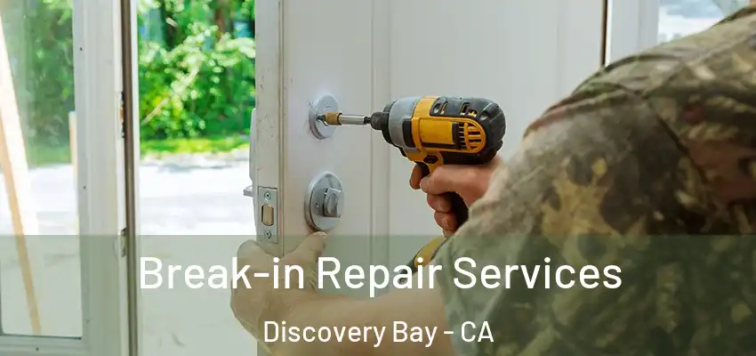  Break-in Repair Services Discovery Bay - CA