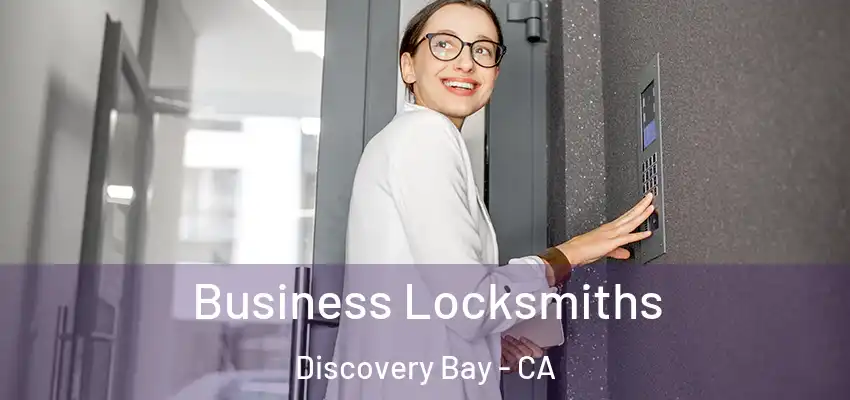 Business Locksmiths Discovery Bay - CA