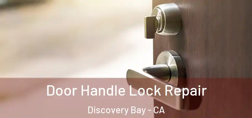  Door Handle Lock Repair Discovery Bay - CA