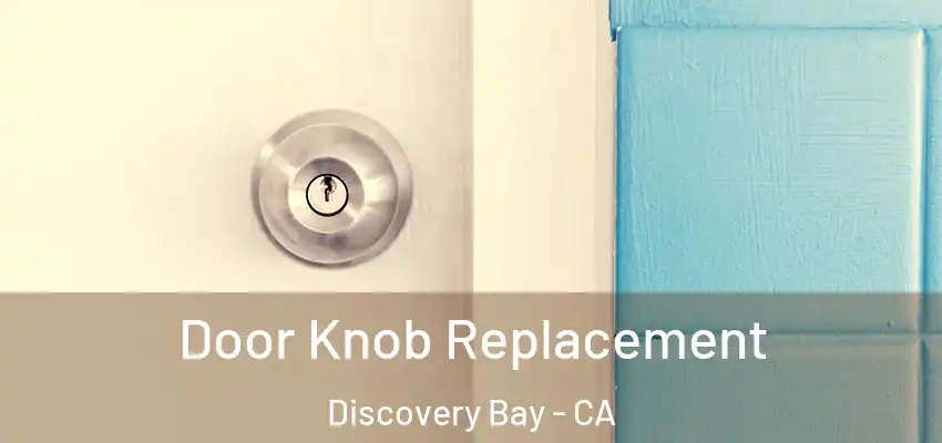  Door Knob Replacement Discovery Bay - CA