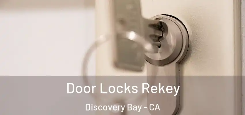  Door Locks Rekey Discovery Bay - CA