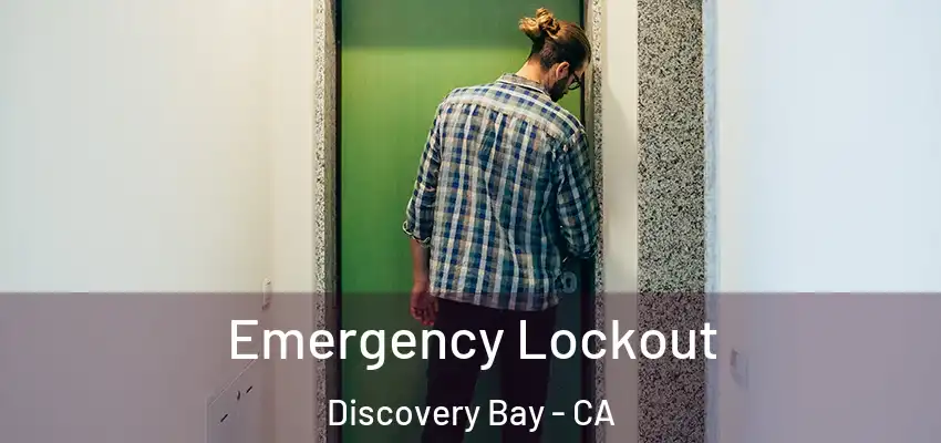  Emergency Lockout Discovery Bay - CA