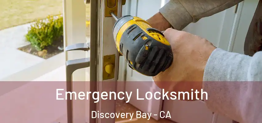  Emergency Locksmith Discovery Bay - CA