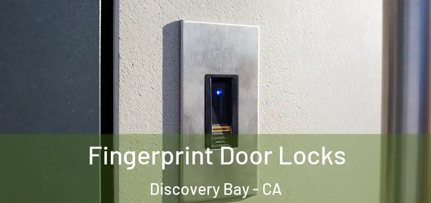 Fingerprint Door Locks Discovery Bay - CA