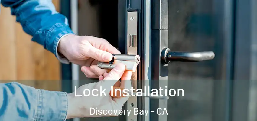  Lock Installation Discovery Bay - CA