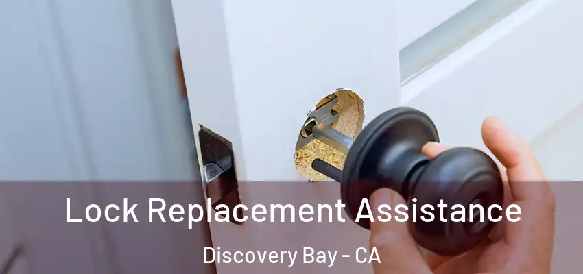  Lock Replacement Assistance Discovery Bay - CA