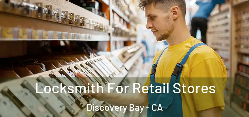  Locksmith For Retail Stores Discovery Bay - CA