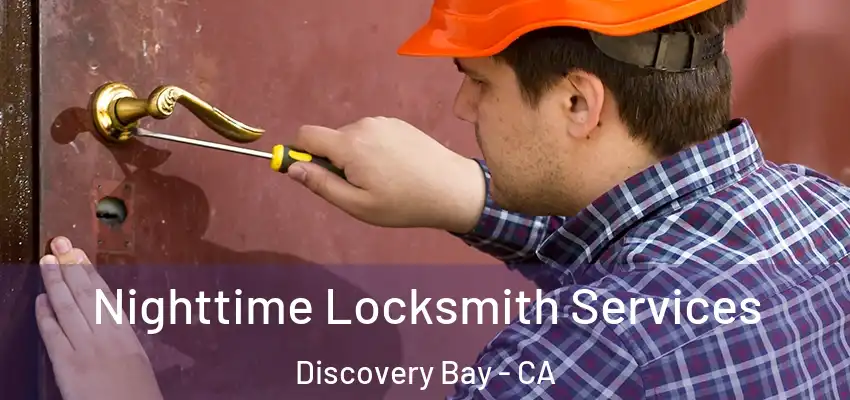  Nighttime Locksmith Services Discovery Bay - CA