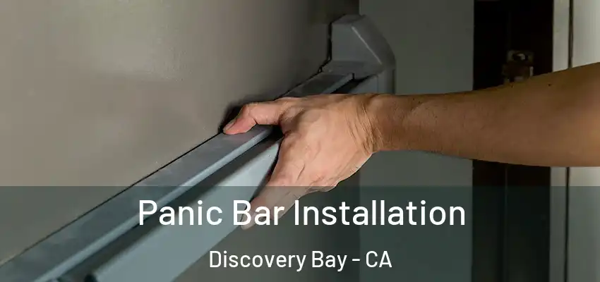 Panic Bar Installation Discovery Bay - CA
