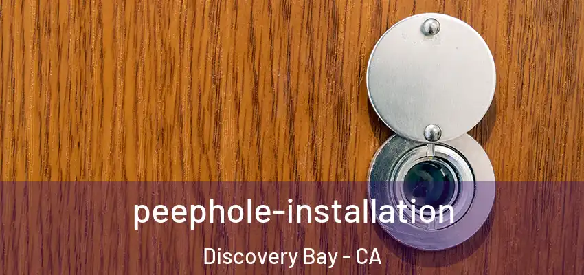  peephole-installation Discovery Bay - CA