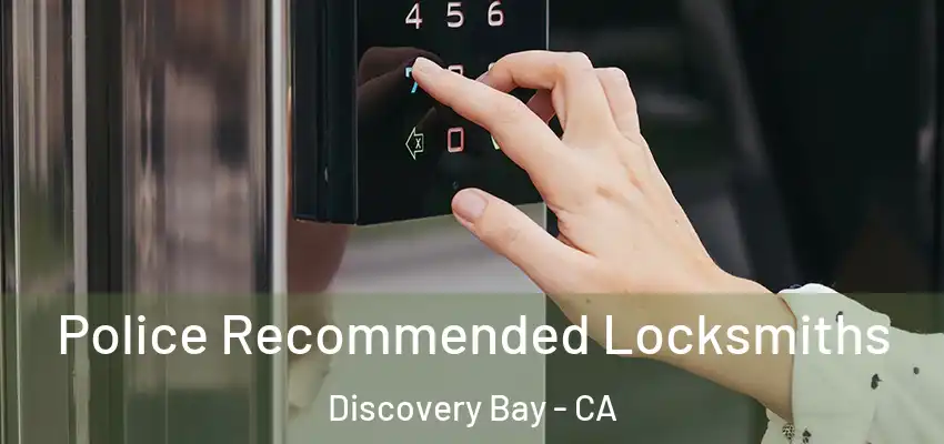  Police Recommended Locksmiths Discovery Bay - CA