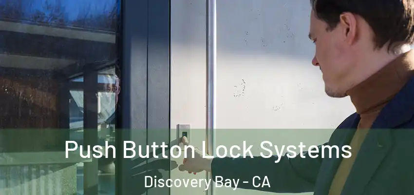  Push Button Lock Systems Discovery Bay - CA