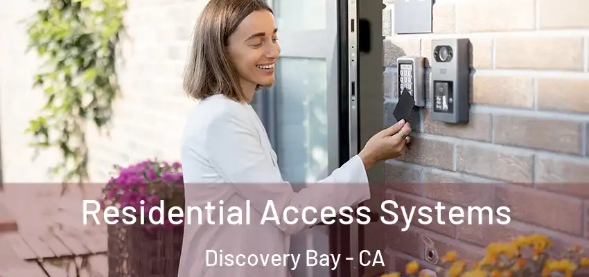 Residential Access Systems Discovery Bay - CA
