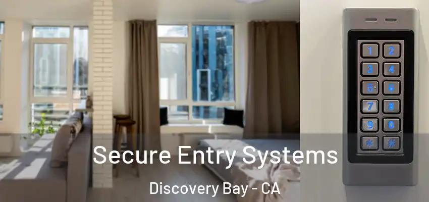  Secure Entry Systems Discovery Bay - CA