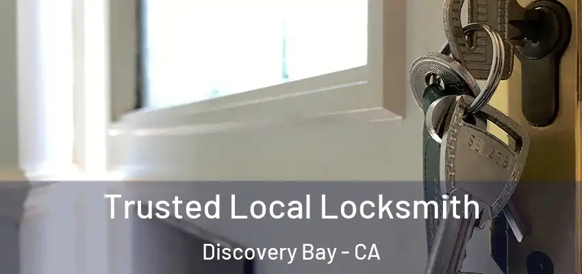  Trusted Local Locksmith Discovery Bay - CA