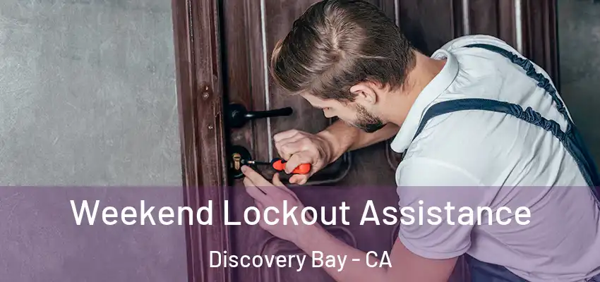  Weekend Lockout Assistance Discovery Bay - CA